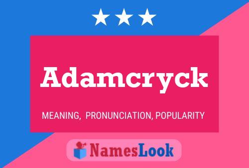 Adamcryck Name Poster