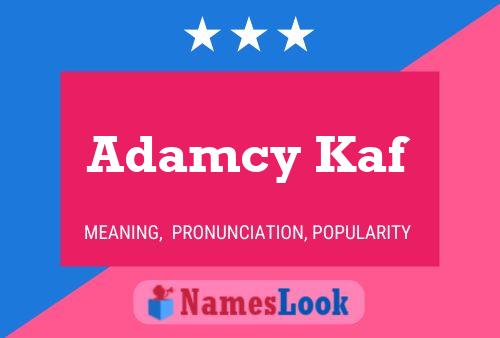 Adamcy Kaf Name Poster