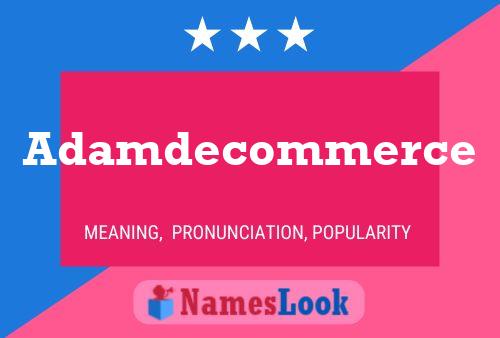 Adamdecommerce Name Poster