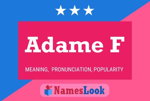 Adame F Name Poster