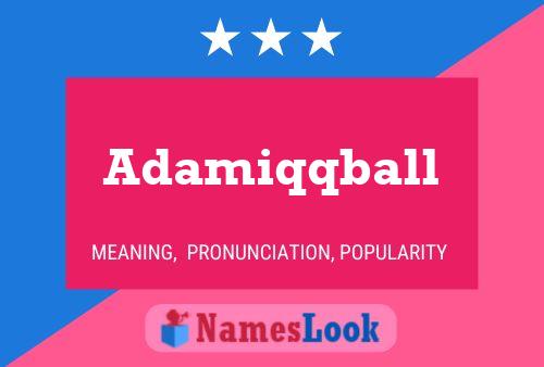 Adamiqqball Name Poster