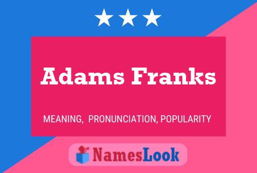 Adams Franks Name Poster