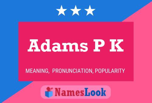 Adams P K Name Poster