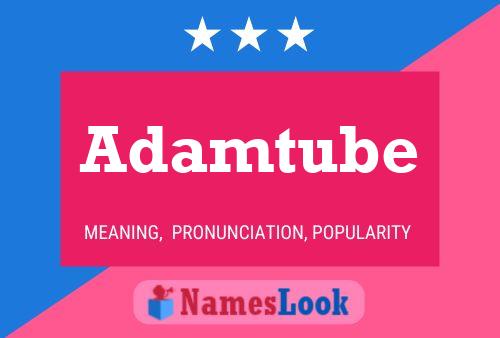 Adamtube Name Poster