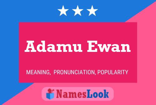 Adamu Ewan Name Poster