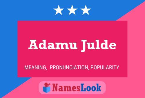 Adamu Julde Name Poster