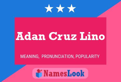 Adan Cruz Lino Name Poster