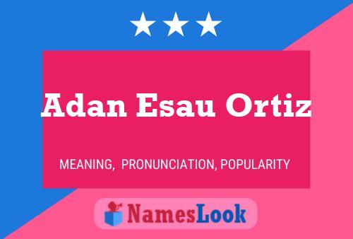 Adan Esau Ortiz Name Poster