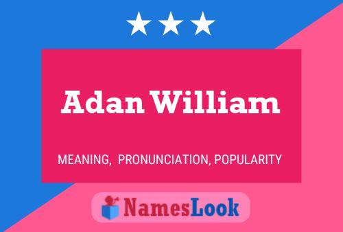 Adan William Name Poster