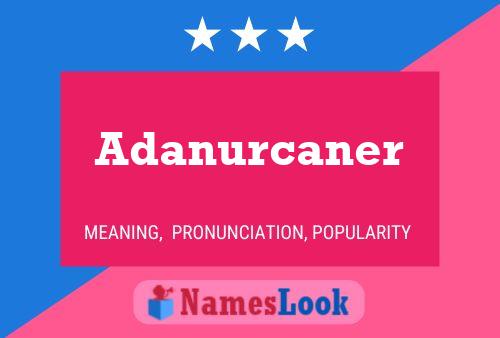 Adanurcaner Name Poster