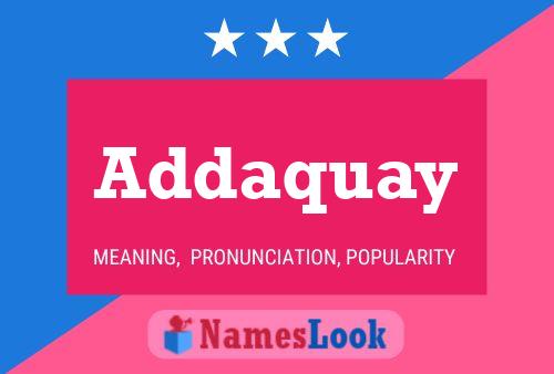 Addaquay Name Poster