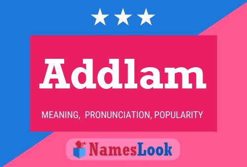 Addlam Name Poster