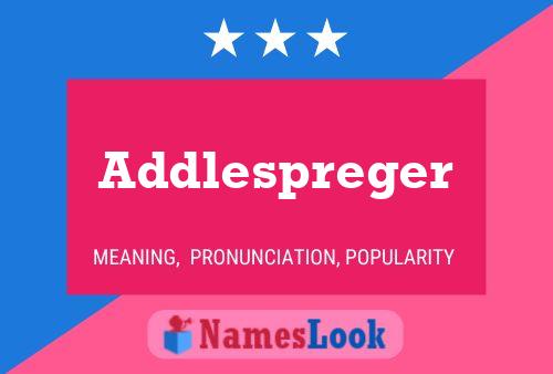 Addlespreger Name Poster