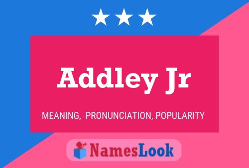 Addley Jr Name Poster