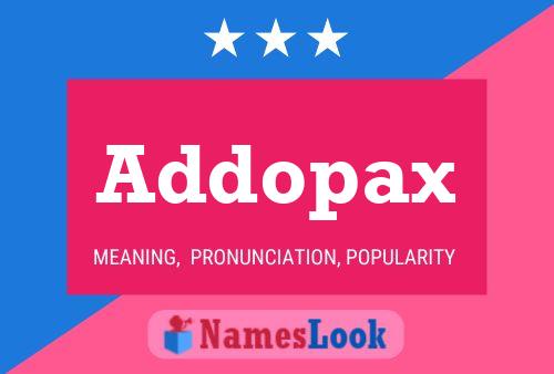 Addopax Name Poster