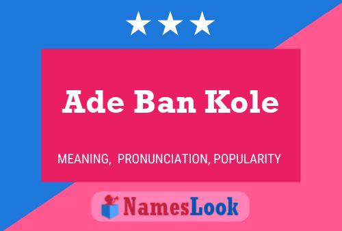 Ade Ban Kole Name Poster