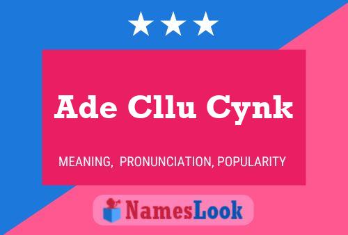 Ade Cllu Cynk Name Poster