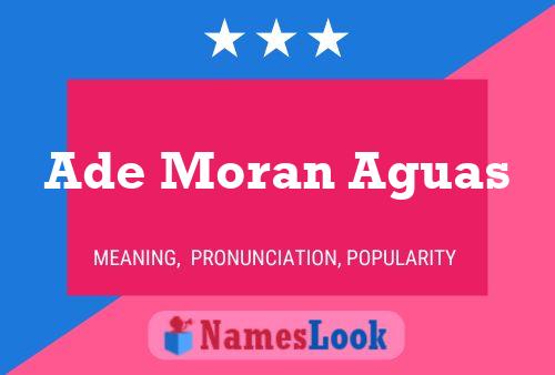 Ade Moran Aguas Name Poster