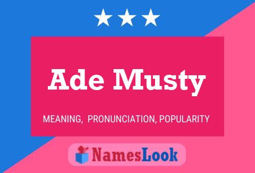 Ade Musty Name Poster