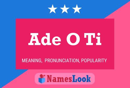 Ade O Ti Name Poster