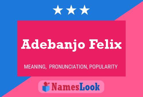 Adebanjo Felix Name Poster