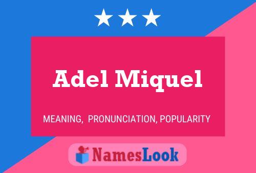 Adel Miquel Name Poster