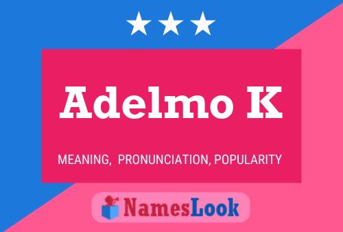 Adelmo K Name Poster