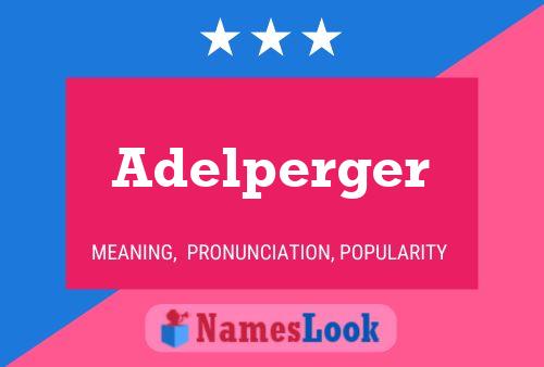 Adelperger Name Poster