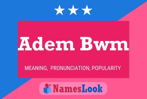 Adem Bwm Name Poster