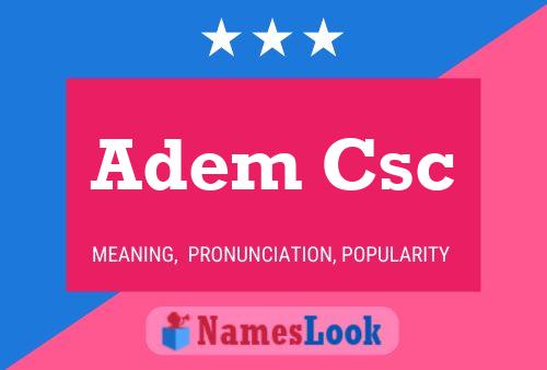 Adem Csc Name Poster