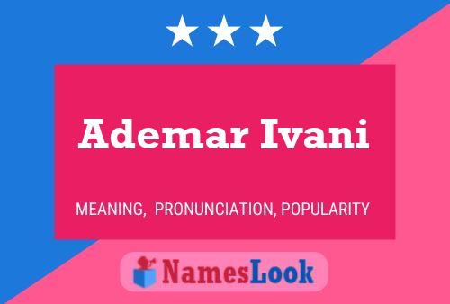 Ademar Ivani Name Poster