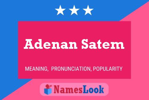 Adenan Satem Name Poster