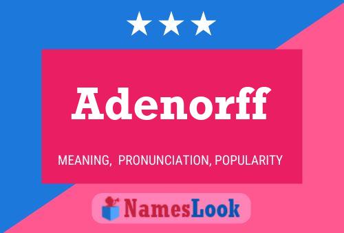 Adenorff Name Poster