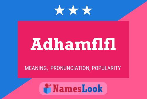 Adhamflfl Name Poster