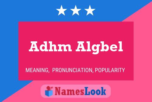 Adhm Algbel Name Poster