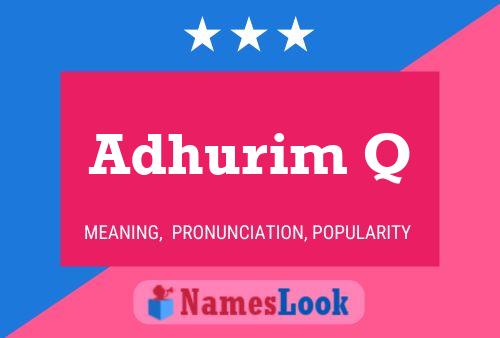 Adhurim Q Name Poster