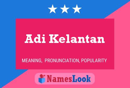 Adi Kelantan Name Poster