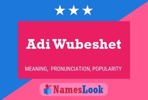 Adi Wubeshet Name Poster