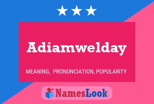 Adiamwelday Name Poster