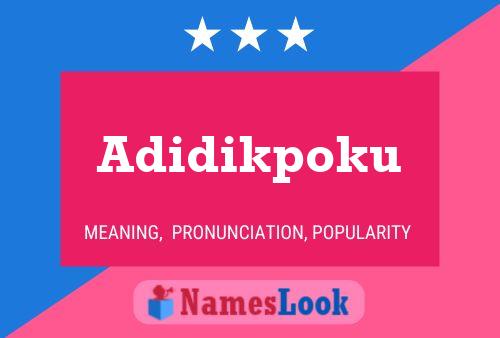 Adidikpoku Name Poster