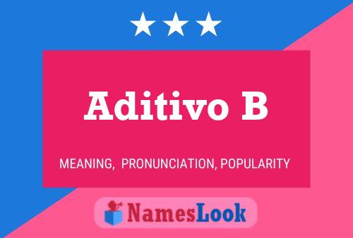 Aditivo B Name Poster