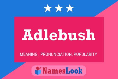 Adlebush Name Poster