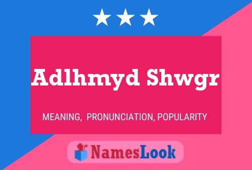 Adlhmyd Shwgr Name Poster