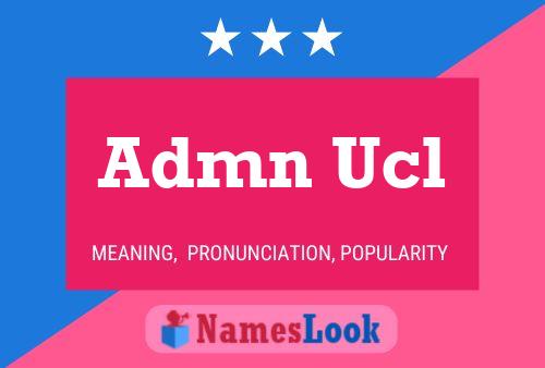 Admn Ucl Name Poster