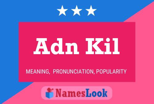 Adn Kil Name Poster