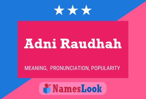 Adni Raudhah Name Poster