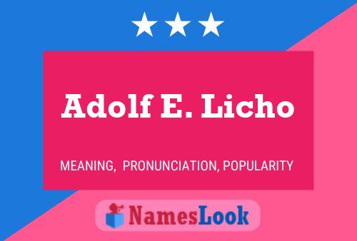 Adolf E. Licho Name Poster