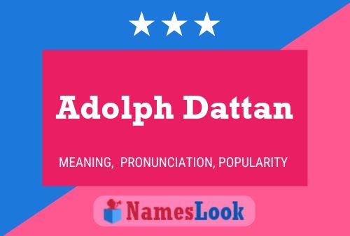 Adolph Dattan Name Poster