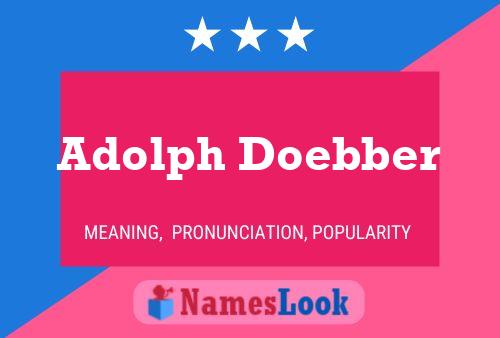 Adolph Doebber Name Poster