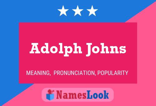 Adolph Johns Name Poster